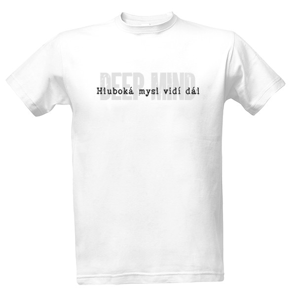 Tričko s potiskem Hluboká mysl vidí dál