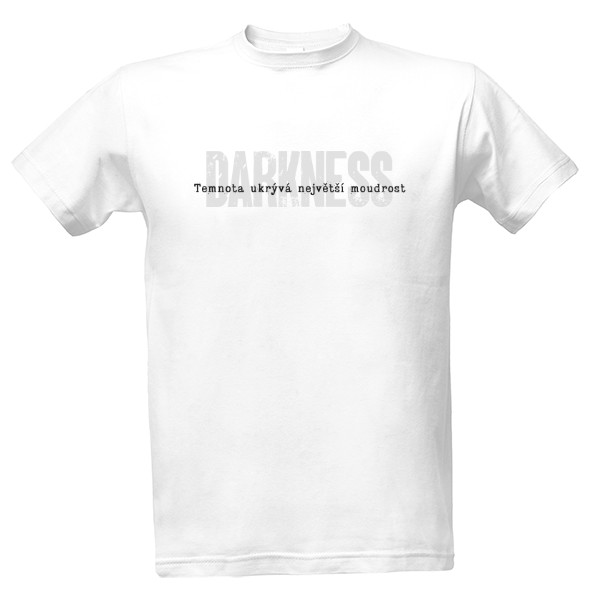 Tričko s potiskem Temnota ukrývá největší moudrost